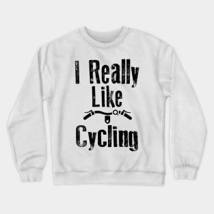 I really Like Cycling Crewneck Sweatshirt